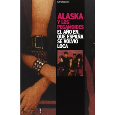 Imagen de Alaska y los Pegamoides: El año en que España se volvió loca (Cara B)