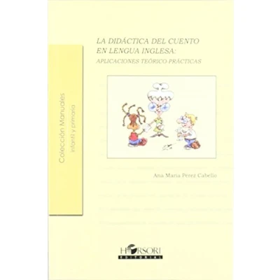 Imagen de La didáctica del cuento en lengua inglesa: aplicaciones teórico prácticas (Colección Manuales)