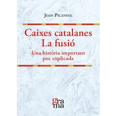 Imagen de Caixes catalanes. La fusió: Una història important poc explicada (Grama)