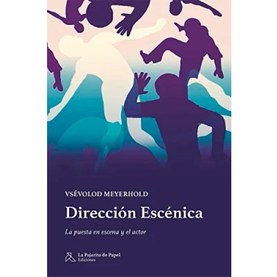 Imagen de Dirección Escénica: La puesta en escena y el actor (LA PAJARITA DE PAPEL EDICIONES)