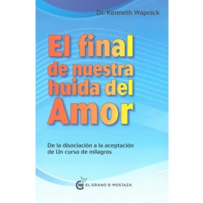 Imagen de El final de nuestra huida del amor. la disociación a aceptación Un curso milagros: Desde milagros