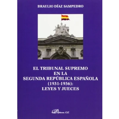 Imagen de El Tribunal Supremo en la Segunda República Española. 1931 1936. Leyes y Jueces (SIN COLECCION)