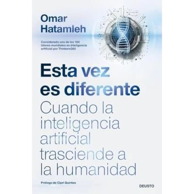 Imagen de Esta vez es diferente: Cuando la inteligencia artificial trasciende a humanidad (Deusto)