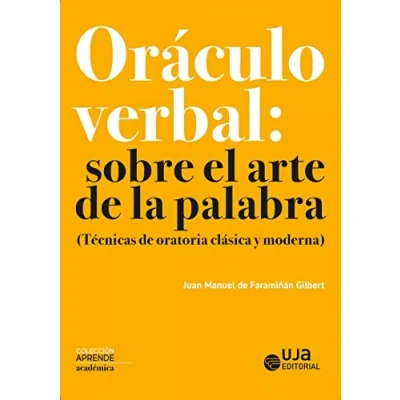 Imagen de ORÁCULO VERBAL: SOBRE EL ARTE de LA PALABRA: (Técnicas oratoria clásica y moderna): 3 (Aprende)