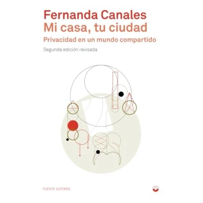 Imagen de Mi casa, tu ciudad: Privacidad en un mundo compartido. Segunda edición revisada (TEORIA E HISTORIA)