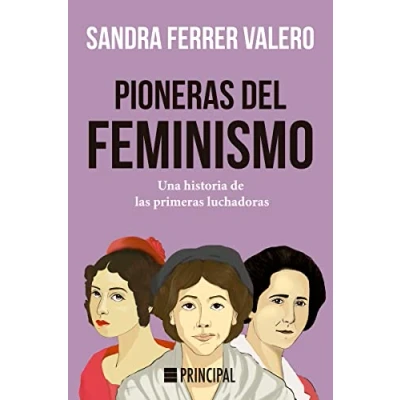 Imagen de Pioneras del feminismo: Una historia de las primeras mujeres luchadoras (PRINCIPAL HISTORIA)