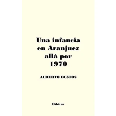 Imagen de Una infancia en Aranjuez allá por 1970
