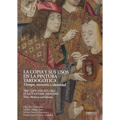 Imagen de la copia y sus usos en pintura tardogótica: El tiempo, memoria identidad: 14 (Historia Arte)