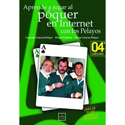 Imagen de Aprende A Jugar Póquer con Los Pelayos En Internet: El Equipo de Pelayos, Famoso Por Haber Ganado Sistemàticamente Las Ruletas Todo Mundo ... Mundial, Es Primer Libro S (Sello LEO)