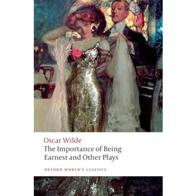 Imagen de The Importance of Being Earnest and Other Plays: Lady Windermere&#039;s Fan; Salome; A Woman No Importance; An Ideal Husband; (Oxford World’s Classics)