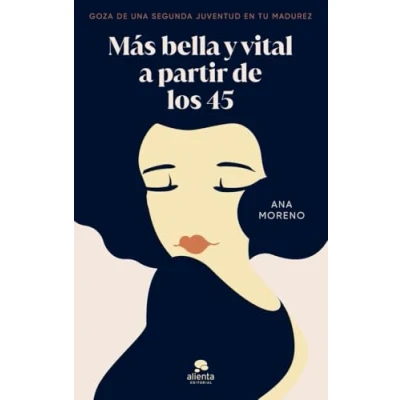 Imagen de Más bella y vital a partir de los 45: Goza una segunda juventud en tu madurez (Alienta)