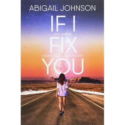 Imagen de If I Fix You: ¿Hay cosas destinadas a estar rotas? (JUVENIL)