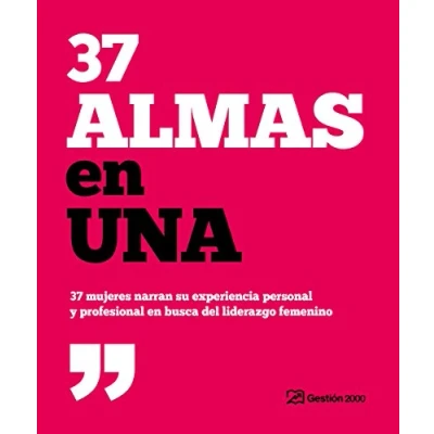 Imagen de 37 almas en una: mujeres narran su experiencia personal y profesional busca del liderazgo femenino (Gestión 2000)