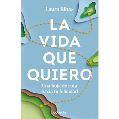 Imagen de La vida que quiero: Una hoja de ruta hacia tu felicidad (Conecta)
