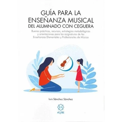 Imagen de GUÍA PARA LA ENSEÑANZA MUSICAL DEL ALUMNADO CON CEGUERA: Buenas prácticas, recursos, estrategias metodológicas Y orie (EXPRESION CORPORAL PLASTICA MUSICAL)