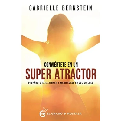 Imagen de Conviértete en un Superatractor: Prepárate para atraer y manifestar lo que quieres (SIN COLECCION)