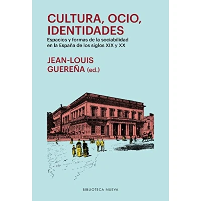 Imagen de Cultura ocio identidades: Espacios y formas de la sociabilidad en España los sig (HISTORIA BIBLIOTECA NUEVA)