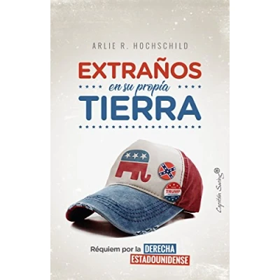 Imagen de Extraños en su propia tierra: Requiem por la derecha estadounidense (ENSAYO)
