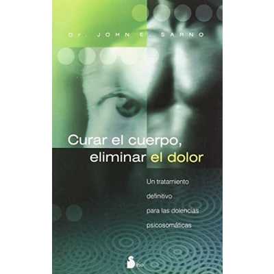 Imagen de Curar el Cuerpo, Eliminar Dolor: Un Tratamiento Definitivo Para las Dolencias Psicosomaticas: 91 (2006)