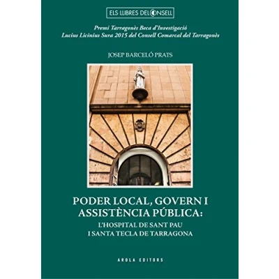 Imagen de Poder local, govern i assistència pública: L’hospital de Sant Pau Santa Tecla Tarragona (Els llibres del Consell)