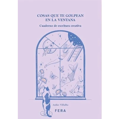 Imagen de COSAS QUE TE GOLPEAN EN LA VENTANA: Cuaderno de escritura creativa