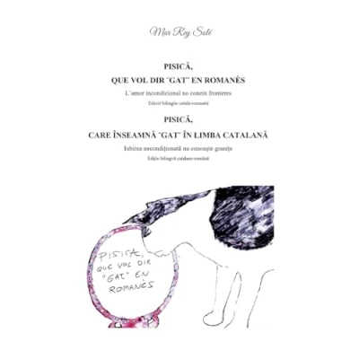 Imagen de Pisica, que vol dir ¨gat¨ en romanès care inseamna ¨ gat¨ in limba catalana: L&#039;amor incondicional no coneix fronteres (Edició bilingüe ... granite (Editie bilingva catalano romana)