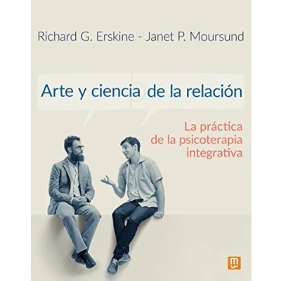 Imagen de Arte y ciencia de la relación: práctica psicoterapia integrativa: 16 (Psicologia, Pedagogia)