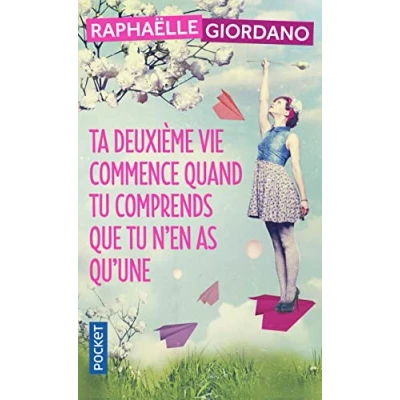 Imagen de Ta Deuxième Vie Commence Quand Tu Comprends Que N&#039;en As Qu&#039;une Raphaelle Giordano (autor)