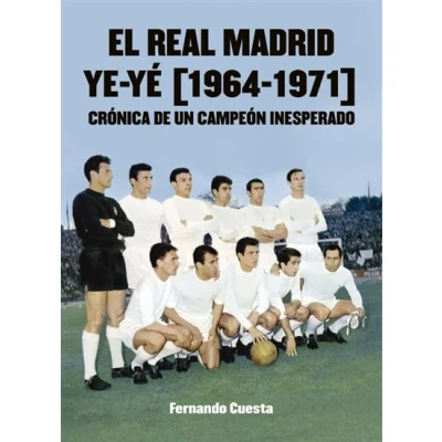 Imagen de El Real Madrid Ye yé (1964 1971): Crónica de un campeón inesperado (FUTBOL)
