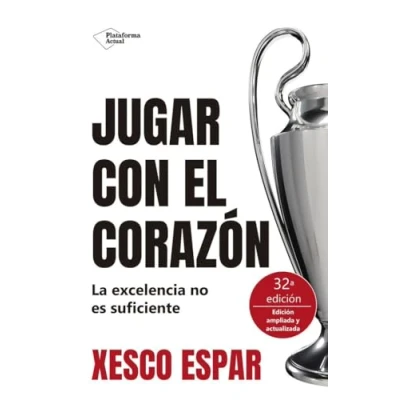 Imagen de Jugar con el corazón: La excelencia no es suficiente (ACTUAL)