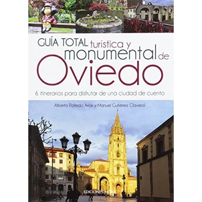 Imagen de Guía total turística y monumental de Oviedo. 6 itinerarios para disfrutar una ciudad cuento (Asturias)