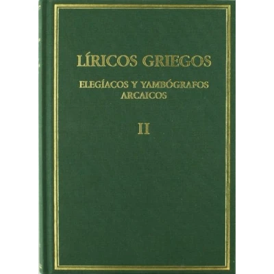 Imagen de Líricos griegos : elegíacos y yambógrafos arcaicos (siglos VII V a.C). Vol. II (Alma mater)