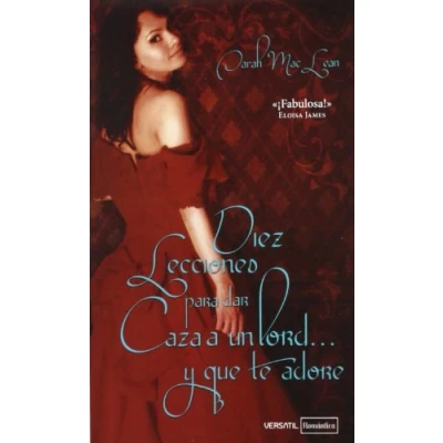 Imagen de Diez Lecciones Para Dar Caza A Un Lord.. Y Que Te Adore (ROMANTICA)