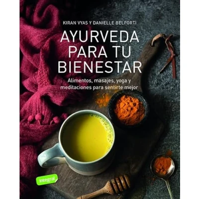 Imagen de Ayurveda para tu bienestar: Alimentos, masajes, yoga y meditaciones sentirte mejor (Salud)