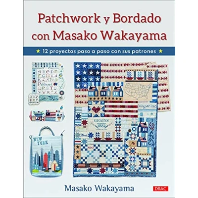 Imagen de Patchwork y bordado con Masako Wakayama: 12 proyectos paso a sus patrones (LABORES PATCHWORK)
