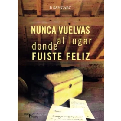 Imagen de Nunca vuelvas al lugar donde fuiste feliz (SIN COLECCION)