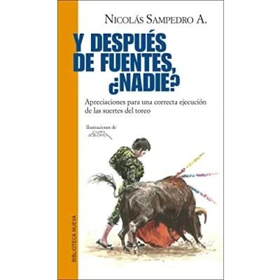 Imagen de Y después DE Fuentes, ¿nadie?: Apreciaciones para correcta ejecución suertes del toreo (PIEL TORO)
