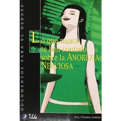 Imagen de Lo que nunca te han contado sobre la Anorexia Nerviosa (Documentos para el Debate)