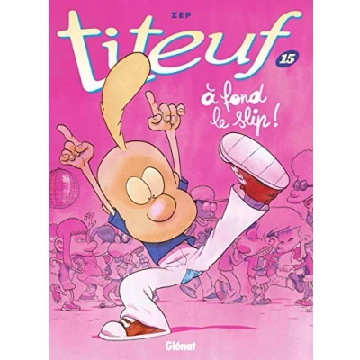 Imagen de Titeuf: Volume 15 A Fond Le Slip!