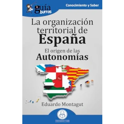 Imagen de GuíaBurros: La organización territorial en España: El origen de las Autonomías: 193 (Conocimiento y Saber)