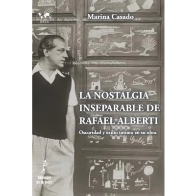Imagen de La Nostalgia Inseparable De Rafael Alberti: Oscuridad Y Exilio Intimo