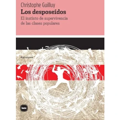 Imagen de Los desposeídos: El instinto de supervivencia las clases populares (DISCUSIONES)