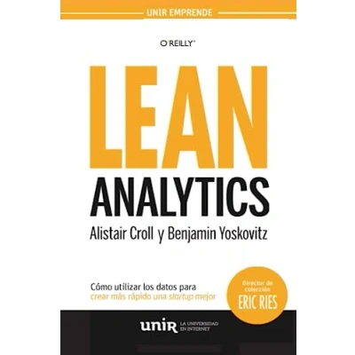 Imagen de Lean Analytics: Cómo utilizar los datos para crear más rápido una startup mejor (UNIR Emprende)