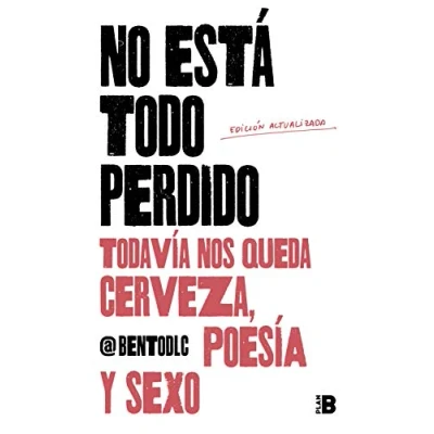 Imagen de No está todo perdido; todavía nos queda cerveza, poesía y sexo (Somos B)