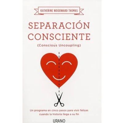 Imagen de Separación consciente: Un programa en cinco pasos para vivir felices cuando la historia llega a su fin (Crecimiento personal)