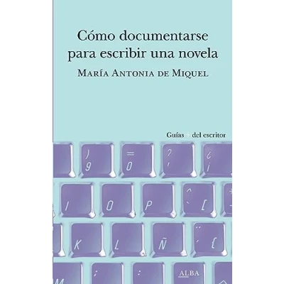 Imagen de Cómo documentarse para escribir una novela (Guías + del escritor)