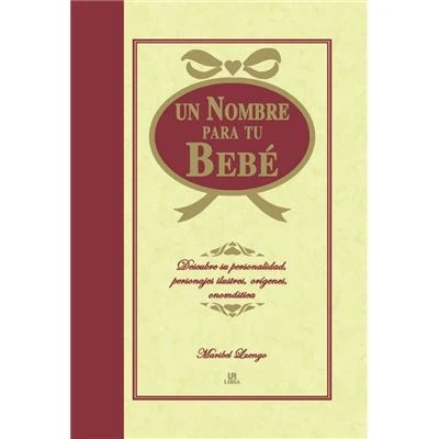 Imagen de Un Nombre para Tu Bebé: Descubre su Personalidad, Personajes Ilustres, Orígenes y Onomástica (Lengua Selecta)