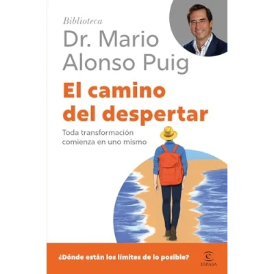 Imagen de El camino del despertar: Toda transformación comienza en uno mismo (Biblioteca Dr. Mario Alonso Puig)