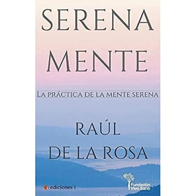 Imagen de serena mente. la práctica de mente (FUNDACION VIVO SANO)