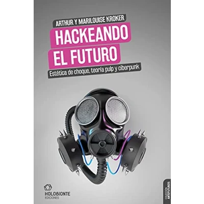 Imagen de Hackeando el futuro (ANTEFUTUROS)